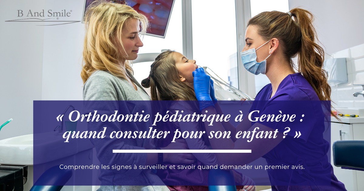 Quand consulter un orthodontiste pour votre enfant à Genève